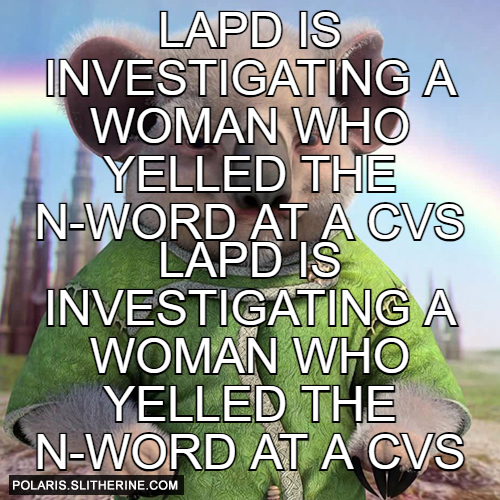 LAPD Is Investigating A Woman Who Yelled The N-Wor LAPD Is Investigating A Woman Who Yelled The N-Wor